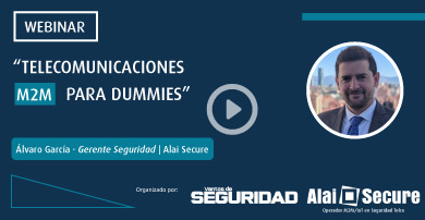 Alai Secure y la revista Ventas de Seguridad, organizan el webinar “Telecomunicaciones M2M para dummies”