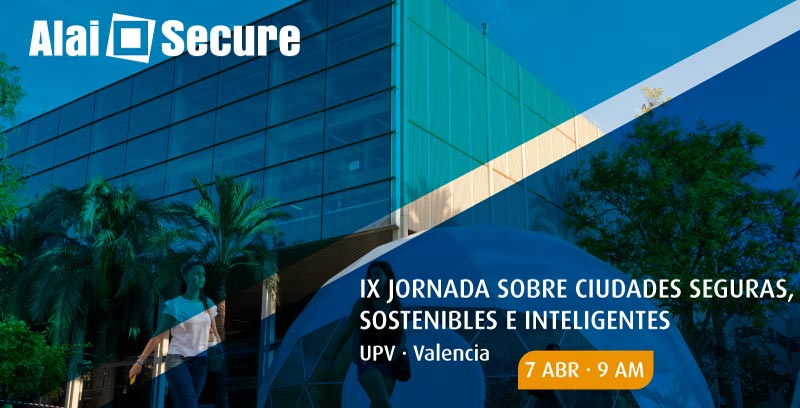 Alai Secure - Noticia: Alai Secure pondrá el acento en la importancia de securizar las comunicaciones en la IX Jornada sobre Ciudades Seguras, Sostenible e Inteligentes